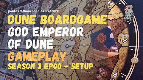 Dune Boardgame GF9 S3E0 - Season 3 - God Emperor of Dune Gameplay - Setup