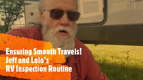 Ensuring Smooth Travels Jeff and Lolos RV Inspection Routine