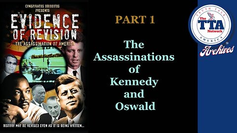 DocuSeries (6 Parts): Evidence of Revision 'The Assassination Of America' Part 1 (The Assassinations of Kennedy and Oswald)