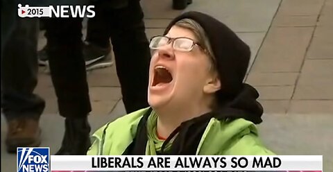 WHY ARE LIBERALS SO ANGRY?