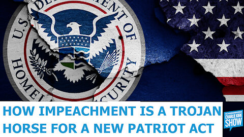 How Impeachment Is A Trojan Horse For A New Patriot Act