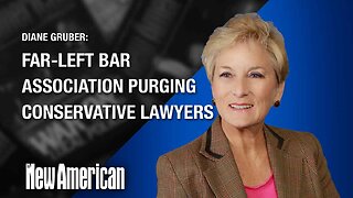 Far-Left Bar Associations Purging Conservative Lawyers: Diane Gruber