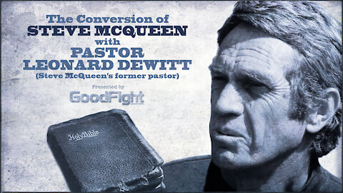 The Conversion of Steve McQueen with Pastor Leonard DeWitt