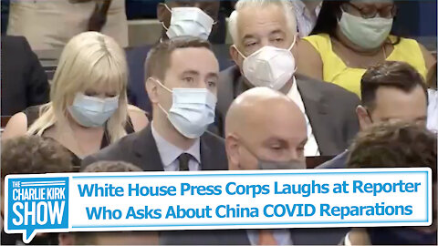 White House Press Corps Laughs at Reporter Who Asks About China COVID Reparations