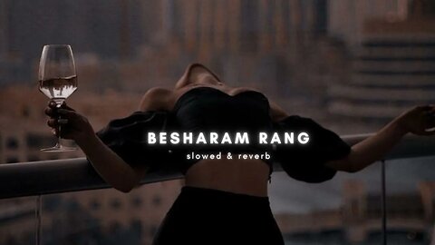 Besharam Rang [ Lofii + Reverb ] - Pathaan - All In One || fill the beat #lofi