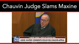 Chauvin Judge Slams Maxine