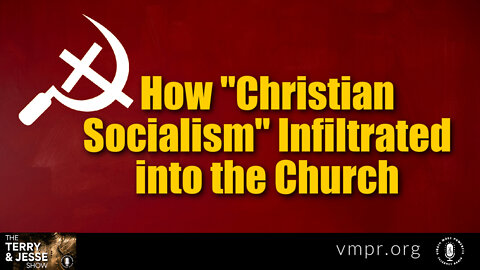 28 Apr 22, T&J: How Christian Socialism Infiltrated into the Church