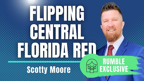 Flipping Central Florida Red with Congressional Candidate Scotty Moore