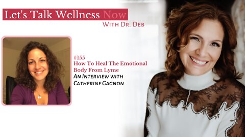 Episode 155: How To Heal The Emotional Body From Lyme with Catherine Gagnon