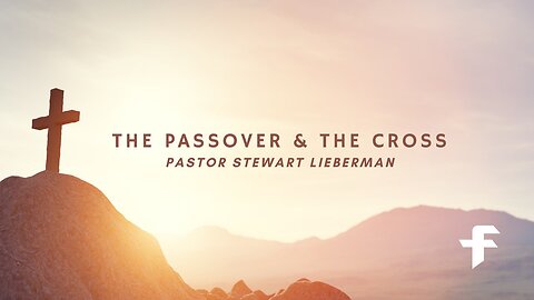 The Passover and the Cross-04/07/24
