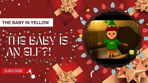 The Baby In Yellow - Christmas Update - The Baby Has An Elf Costume