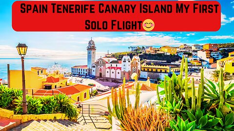 Spain Tenerife Canary Island My First Solo Flight😊