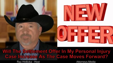 Will The Settlement Offer In My Personal Injury Case Increase As The Case Moves Forward ?