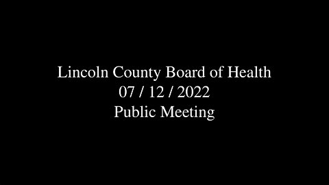 Lincoln County Board of Health Public Meeting 2022-07-12