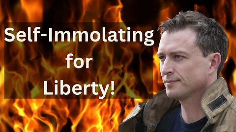 Ep 46 - Self-Immolating For Liberty!