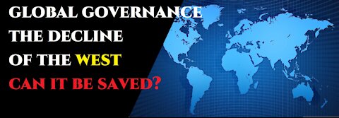 EP 24 FUTURE OF GLOBAL GOVERNANCE, DECLINE OF THE WEST AND RISE OF NEW POWERS, IS IT TOO LATE?