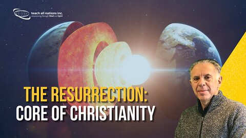 The Resurrection: Core of Christianity - Global Pulpit