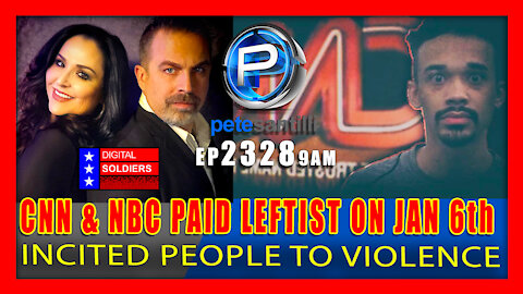 EP 2328-9AM COURT DOCS CONFIRM: CNN & NBC Paid Leftist Who Incited Unlawful Activity On Jan 6th