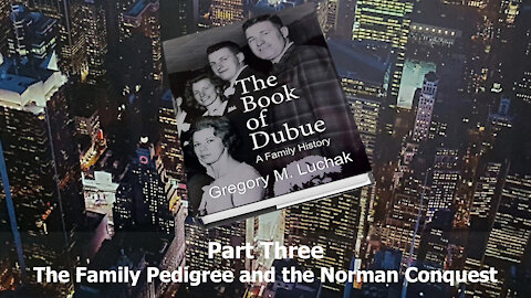 EPS 40 - The Book of Dubue Part Three - The Family Pedigree and the Norman Conquest