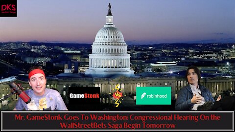 Mr. GameStonk Goes To Washington: Congressional Hearing On the WallStreetBets Saga Begin Tomorrow
