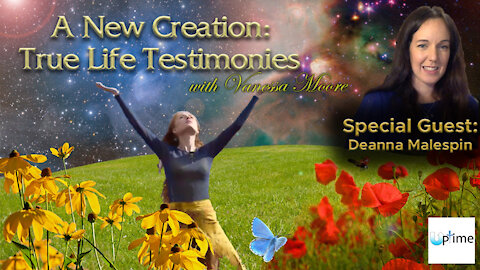 A New Creation: True Life Testimonies - Deanna Malespin