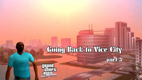 GOING BACK TO VICE CITY (part 5)