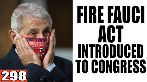 298. Fire Fauci Act introduced to Congress