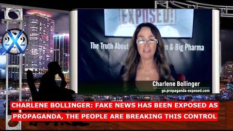 X22REPORT 5/07/22 - CHARLENE BOLLINGER: FAKE NEWS HAS BEEN EXPOSED AS PROPAGANDA