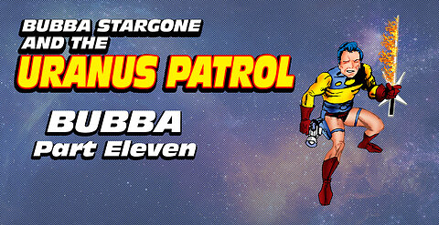 Bubba Stargone: Bubba Part Eleven