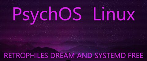 PsychOS Linux - Retrophiles Dream and Systemd Free