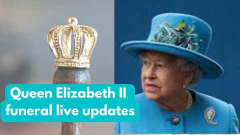 Queen Elizabeth II funeral live updates