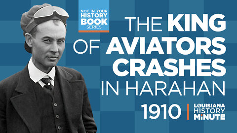 1910 | King of Aviators Crashes in Harahan - John Moisant | Louisiana History