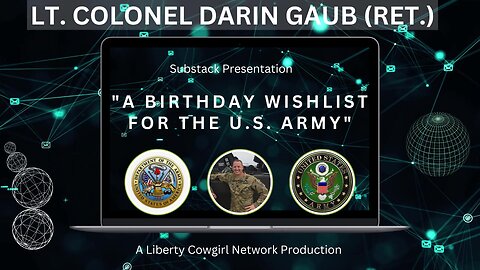 LT. COLONEL DARIN GAUB - Substack - "A Birthday Wishlist for the U.S. Army"