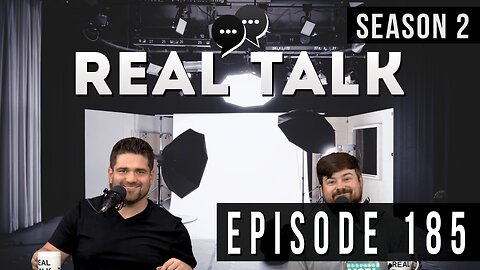Real Talk Web Series Episode 185: “Time For Some REAL ‘Real Talk’”