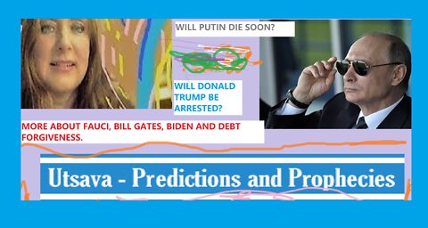 UTSAVA'S NEW PROPHECY: TRUMP ARREST,PUTIN DIES,FAUCI,DEBT FORGIVENESS.