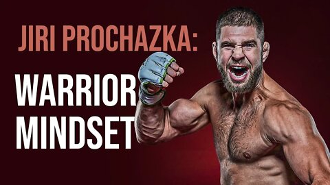 Jiri Prochazka: The Warrior Mindset