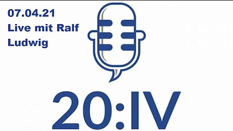 20:IV - 07.04.2021 - Live mit Ralf Ludwig