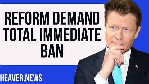 Reform UK Call For Immediate Complete BAN