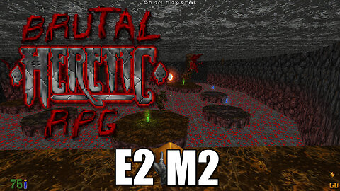 Brutal Heretic RPG (Version 6) - E2 M2 - The Lava Pits - FULL PLAYTHROUGH
