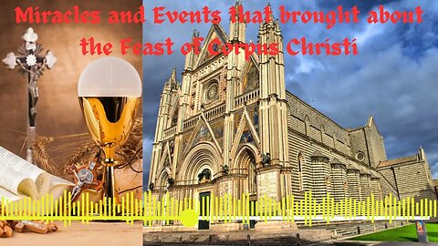 Miracles and Events that brought about the Feast of Corpus Christi