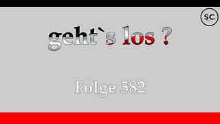 geht`s los ? Folge 582