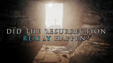 Did the Resurrection of Jesus Really Happen?