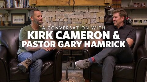 A Conversation with Kirk Cameron & Gary Hamrick | Cornerstone Chapel