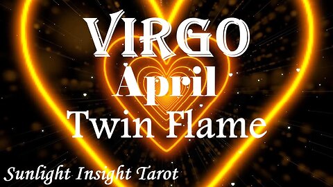 Virgo *They Want To Reconnect Badly They Want To Feel Your Energy in 5D Again* April Twin Flame