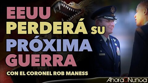 EEUU PERDERÁ SU PRÓXIMA GUERRA | LA DEGRADACIÓN WOKE Y EL PELIGRO NUCLEAR | Con el Cnel. Rob Maness