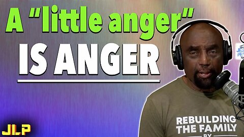 Where do you think your anger came from? | JLP