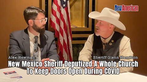 New Mexico Sheriff Deputized A Whole Church To Keep Doors Open During COVID (NewAmerican)