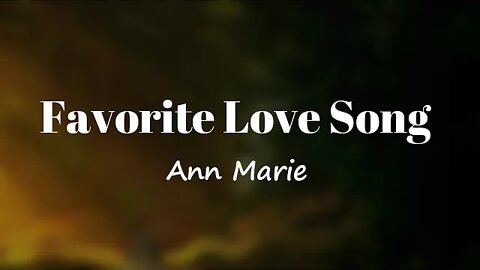 Ann Marie - Favorite Love Song (Lyrics) 🎵