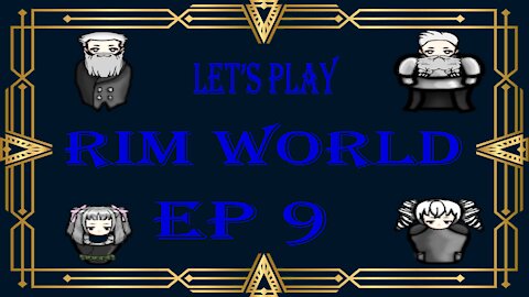 Rimworld Touch Down Let's Play PART 9