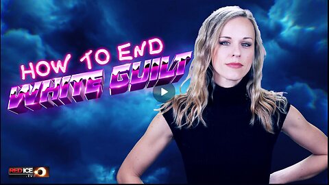 How To End White Guilt (by Red Ice TV)